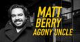 JOE Agony Uncle Matt Berry answers life’s problems in his exclusive column