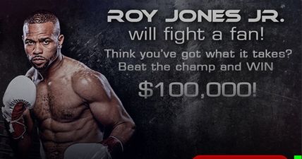 Think you could knock out Roy Jones Jr? If so, there could be $100,000 in it for you