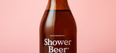 Someone’s actually created a beer made specifically for drinking in the shower