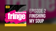 FRINGE 2018 Podcast: Episode 2 – Finishing My Soup