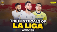 WATCH: All the best La Liga goals from week 29