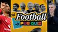The FootballJOE Quiz: Were you paying attention to the weekend’s action – episode 18