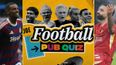 The FootballJOE Quiz: Were you paying attention to the weekend’s action – episode 21